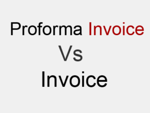 Difference between Proforma Invoice and Invoice