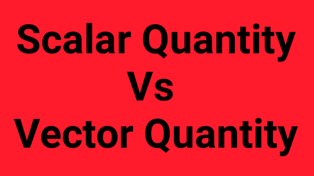 difference between scalar and vector quantity