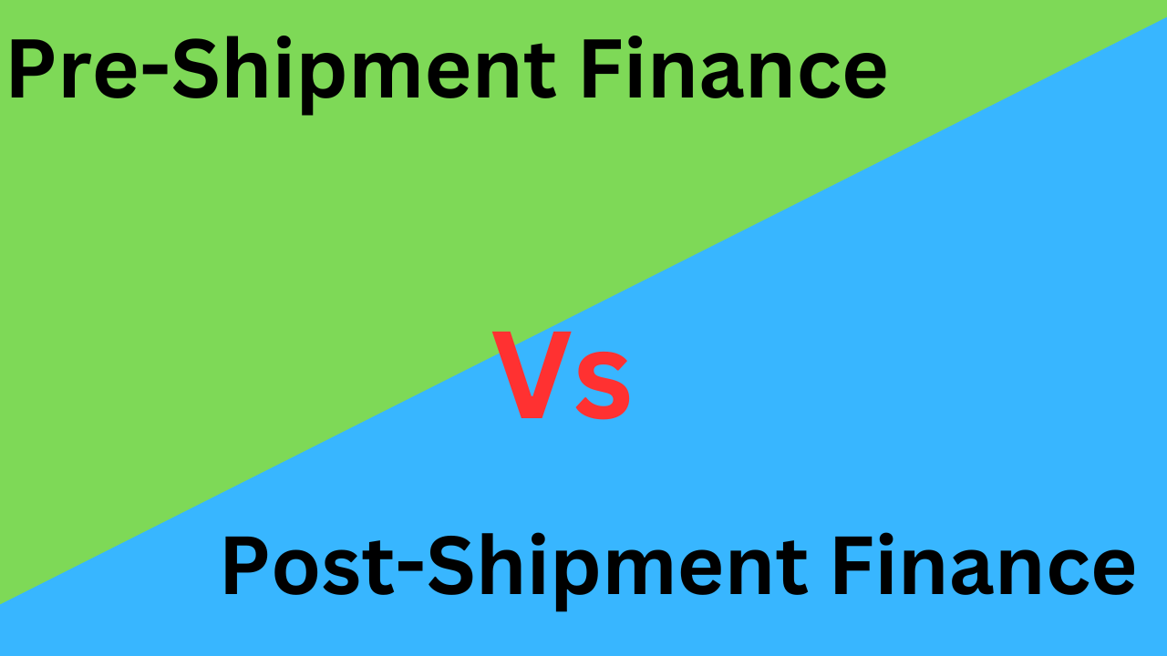 10 Difference Between Pre-Shipment and Post-Shipment Finance (With Table)